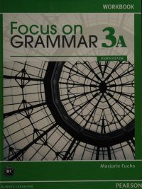 Focus on Grammar 3A Workbook Fourth Edition (2012)