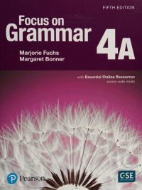 Focus on Grammar 4A: An Integrated Skills Approach with Essential Online Resources (Fifth Edition) (2017)
