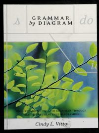 Grammar by Diagram: Understanding English Grammar Through Traditional Sentence Diagraming (2003)