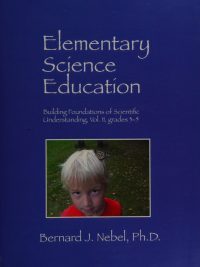 Elementary Science Education: Building Foundations of Scientific Understanding Vol. II grades 3-5 (2010)