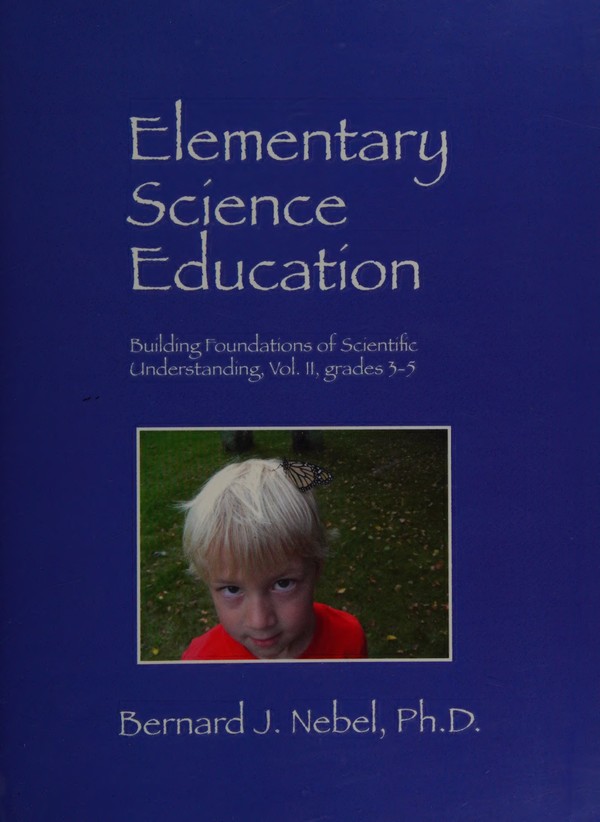 Elementary Science Education: Building Foundations of Scientific Understanding Vol. II grades 3-5 (2010)