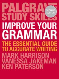 Improve Your Grammar: The Essential Guide to Accurate Writing (Second Edition) (2016)