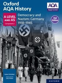 Oxford AQA History: A Level and AS Component 2: Democracy and Nazism: Germany 1918-1945 2nd Edition (2024)