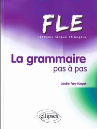 La grammaire pas à pas FLE (2012)