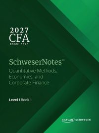 SchweserNotes 2027 Level I CFA Book 1: Quantitative Methods Economics and Corporate Finance (2026)