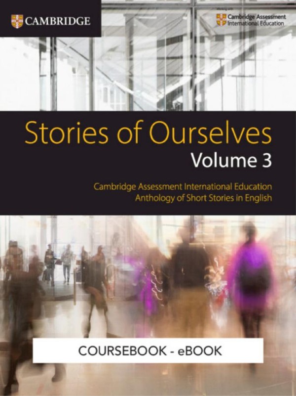 Stories of Ourselves Volume 3: Cambridge Assessment International Education Anthology of Short Stories in English (Coursebook - eBook) (2024)