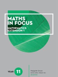 Maths in Focus 11 Mathematics Extension 1 (3rd Edition) (2018)